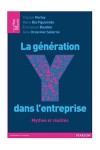 MORLEY Chantal, BIA FIGUEIREDO Marie-Anne, BAUDOIN Emmanuel, SALIERNO HRASCINEC Aline, La génération Y dans l’entreprise : mythes et réalités, Pearson, 2012, (Village mondial)