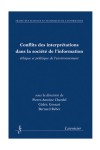 CHARDEL Pierre-Antoine, GOSSART Cédric & REBER Bernard, Conflits des interprétations dans la société de l’information : éthique et politique de l’environnement, Paris : Hermès science publications : Lavoisier, 2012